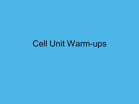 Cell Unit Warm-ups.