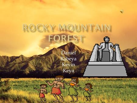 Daniel Rabeya Kevin Keya. The Rocky Mountain Forest is located in the following  North America  Colorado  Idaho  Montana  Nevada  Utah  Wyoming.