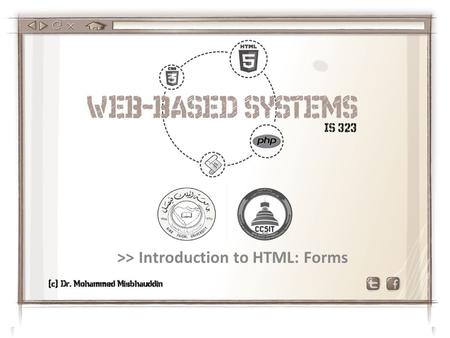 >> Introduction to HTML: Forms. Introduction to HTML 5 Important HTML Tags HTML tags and attributes Images Hyperlinks Lists –{ordered | unordered | definition}
