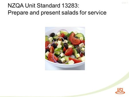 Slide 1 NZQA Unit Standard 13283: Prepare and present salads for service.