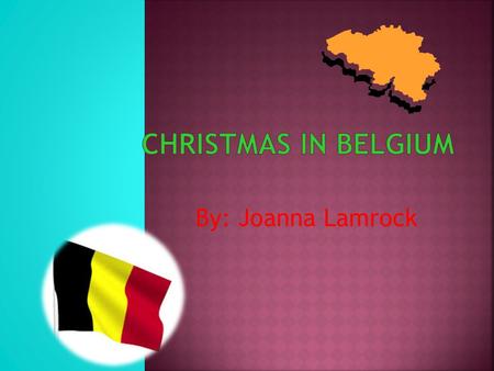 By: Joanna Lamrock.  Belgium ‘s population 11.14 million  December 11 th.