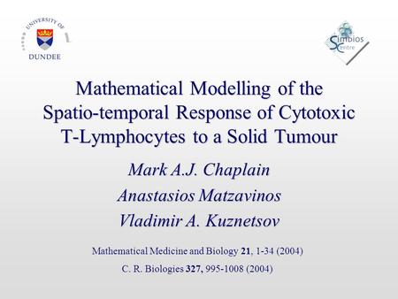 Mathematical Modelling of the Spatio-temporal Response of Cytotoxic T-Lymphocytes to a Solid Tumour Mark A.J. Chaplain Anastasios Matzavinos Vladimir A.