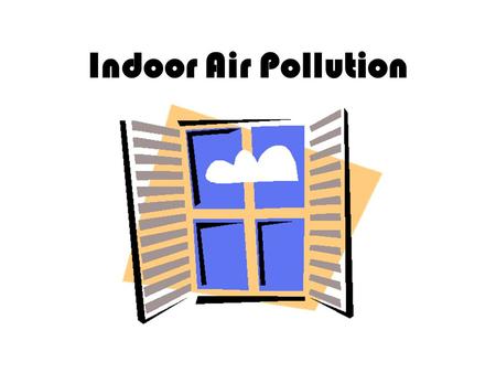 Indoor Air Pollution.