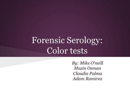 Forensic Serology: Color tests
