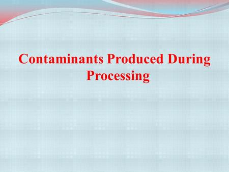 Contaminants Produced During Processing. Acrylamide What is Acrylamide? synthetic vinyl compound Acrylamide is a synthetic vinyl compound produced by.