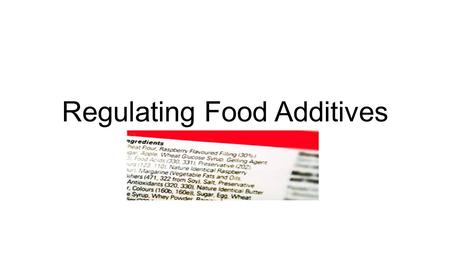 Regulating Food Additives. Food and Drug Administration (FDA) 1938 – Federal Food, Drug, and Cosmetics Act Authority over food and food ingredients Defined.