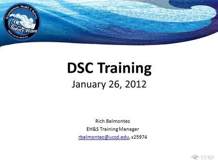 DSC Training January 26, 2012 Rich Belmontez EH&S Training Manager x25974.