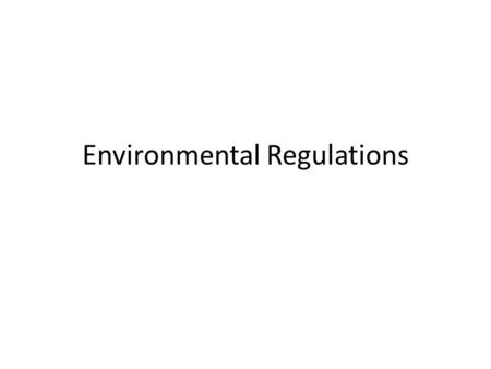 Environmental Regulations. Laws and EOs that Influence Environmental Protection 1.The following laws and EOs help to protect human health and the environment.
