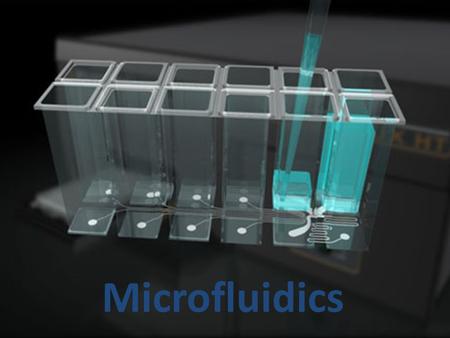 Microfluidics.
