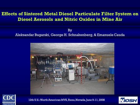 12th U.S./North American MVS, Reno, Nevada, June 9-11, 2008 Effects of Sintered Metal Diesel Particulate Filter System on Diesel Aerosols and Nitric Oxides.