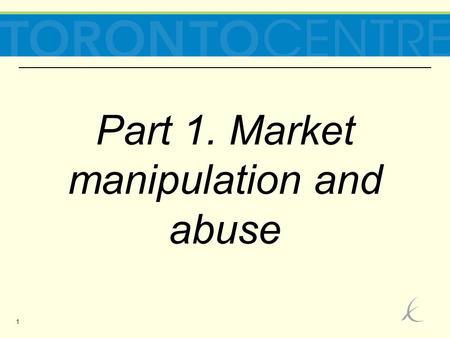 1 Part 1. Market manipulation and abuse. 2 Market Abuse Mitigants Efficient law Efficient investigation Preventive sanctioning.