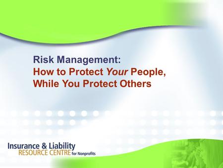 Risk Management: How to Protect Your People, While You Protect Others.