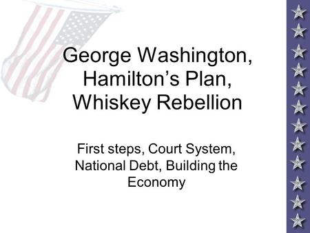 George Washington, Hamilton’s Plan, Whiskey Rebellion