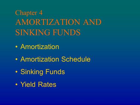 Chapter 4 AMORTIZATION AND SINKING FUNDS