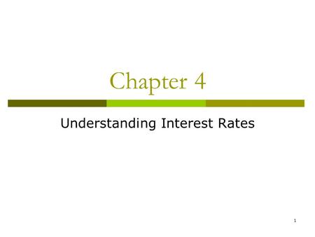 1 Chapter 4 Understanding Interest Rates. 2 Present Value  One lira paid to you one year from now is less valuable than one lira paid to you today. Even.