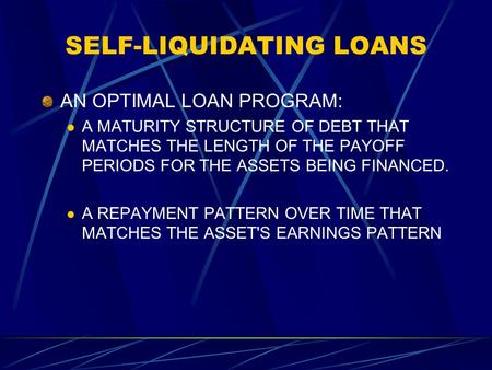 SELF-LIQUIDATING LOANS