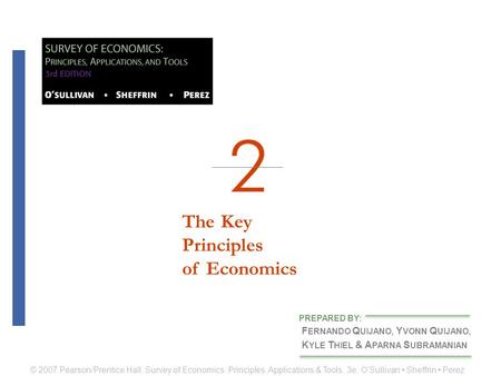 The KeyPrinciplesof Economics F ERNANDO Q UIJANO, Y VONN Q UIJANO, K YLE T HIEL & A PARNA S UBRAMANIAN PREPARED BY: © 2007 Pearson/Prentice Hall, Survey.