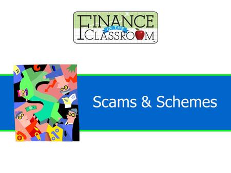 Financial Scams & Schemes Scams & Schemes. Financial Scams & Schemes Scam Fraudulent or deceptive schemes.