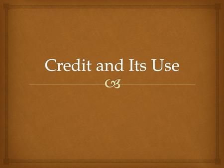 Credit and Its Use.