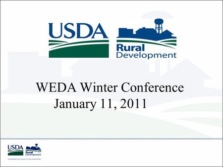 WEDA Winter Conference January 11, 2011. Community Programs Funding FY 2010 WEPCF Direct Loan $7,148,000$1,820,000 Grant 2,429,000 97,000 Guaranteed.