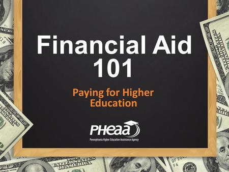 Financial Aid 101 Paying for Higher Education.