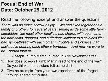 Focus: End of War Date: October 29, 2012 Read the following excerpt and answer the questions: There was as much sorrow as joy….We had lived together as.