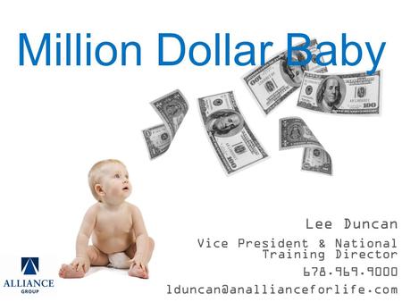 Lee Duncan Vice President & National Training Director 678.969.9000 Million Dollar Baby.