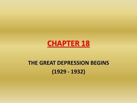 THE GREAT DEPRESSION BEGINS ( )