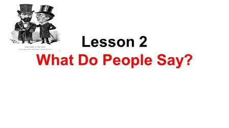 Lesson 2 What Do People Say?. What do you think the expression “The Roaring Twenties” means?