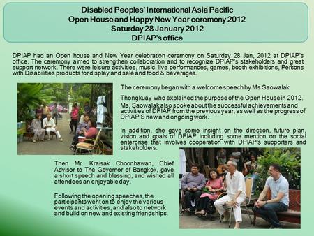 Disabled Peoples’ International Asia Pacific Open House and Happy New Year ceremony 2012 Saturday 28 January 2012 DPIAP’s office The ceremony began with.