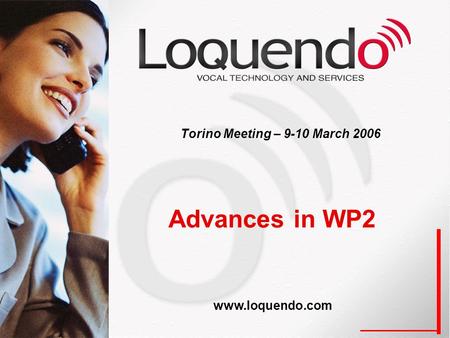 Advances in WP2 Torino Meeting – 9-10 March 2006 www.loquendo.com.