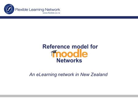 Reference model for Networks An eLearning network in New Zealand.