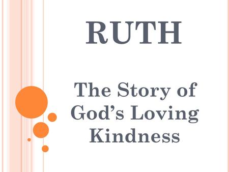 RUTH The Story of God’s Loving Kindness. THE BELIEVERS GUIDANCE SYSTEM Ruth 2:4-16.