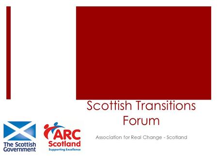 Scottish Transitions Forum Association for Real Change - Scotland.