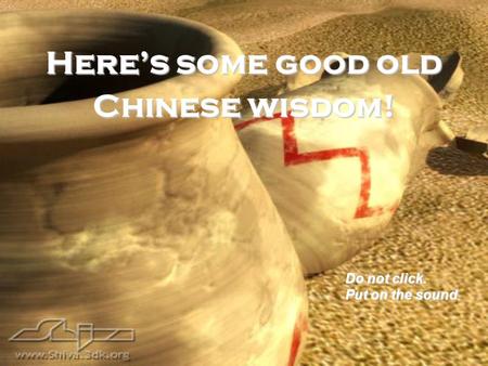 Here’s some good old Chinese wisdom! Do not click. Put on the sound.
