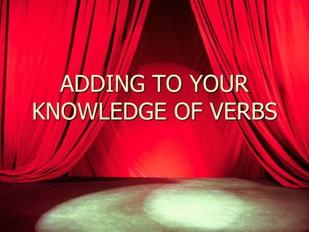 ADDING TO YOUR KNOWLEDGE OF VERBS. NOW LET’S MOVE TO A NEW TENSE WITH VERBS: THE PRETERITE TENSE, or THE PAST TENSE.
