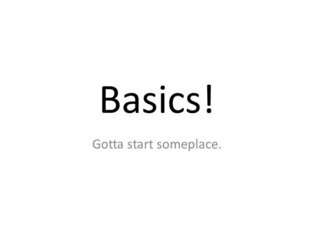Basics! Gotta start someplace.. Matter Objects that take up space and have mass are called matter. Everything around you is made up of matter.