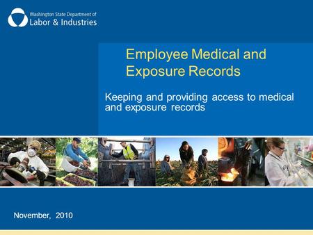 Employee Medical and Exposure Records Keeping and providing access to medical and exposure records November, 2010.