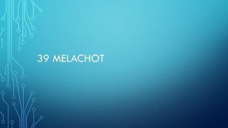 39 MELACHOT. PLANTING Definition: Promotion of plant growth.