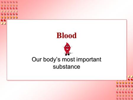 Blood Our body’s most important substance. Blood: The Parts PlasmaPlasma Red Blood Cells (Erythrocytes)Red Blood Cells (Erythrocytes) White Blood Cells.