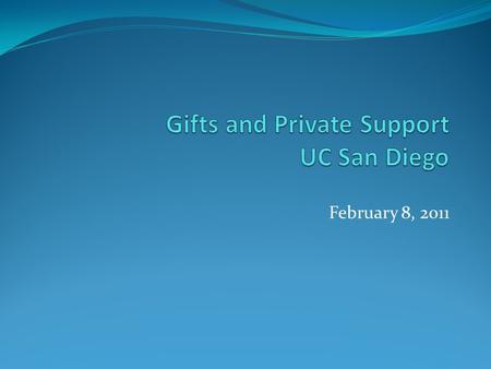 February 8, 2011. Agenda Definitions: Gift Grant and contract Private support Types and tenders of gifts – rules and processing Special events - special.