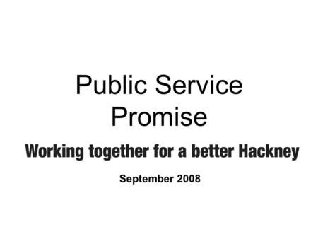 Public Service Promise September 2008. Partners The Vision Partners share a commitment to developing services organised for the convenience of local.