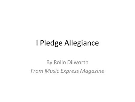 I Pledge Allegiance By Rollo Dilworth From Music Express Magazine.