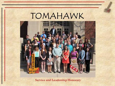 TOMAHAWK Service and Leadership Honorary. 5 Functions of Tomahawk To give recognition to independent students for outstanding work in student activities.