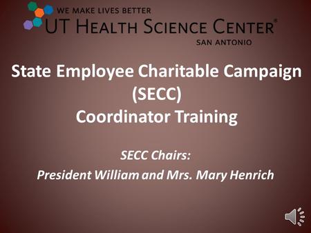 State Employee Charitable Campaign (SECC) Coordinator Training SECC Chairs: President William and Mrs. Mary Henrich.