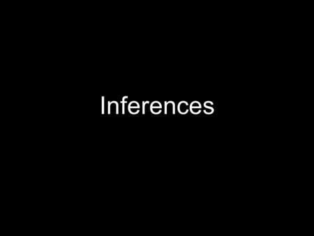 Inferences.