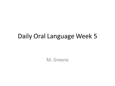 Daily Oral Language Week 5 M. Greene. Correct the Sentences BelowTypes of Errors the native american have knowed for a long time what it means to be persecuted.