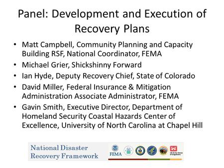 National Disaster Recovery Framework Panel: Development and Execution of Recovery Plans Matt Campbell, Community Planning and Capacity Building RSF, National.