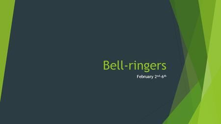 Bell-ringers February 2 nd -6 th. Monday, February 2 nd, 2015  Teak loggers in burma use elefants to move the logs because elefants are cheaper than.