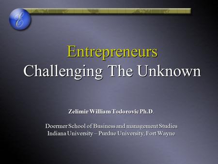 Entrepreneurs Challenging The Unknown